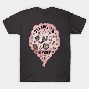 It's a witch thing you wouldn't get it, witchy design T-Shirt